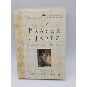 The Prayer of Jabez: Breaking Through to the Blessed Life - Bruce H. Wilkins